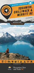 Squamish, Chilliwack & Merritt BC - Recreation Map